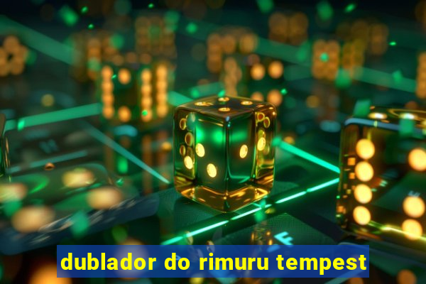 dublador do rimuru tempest